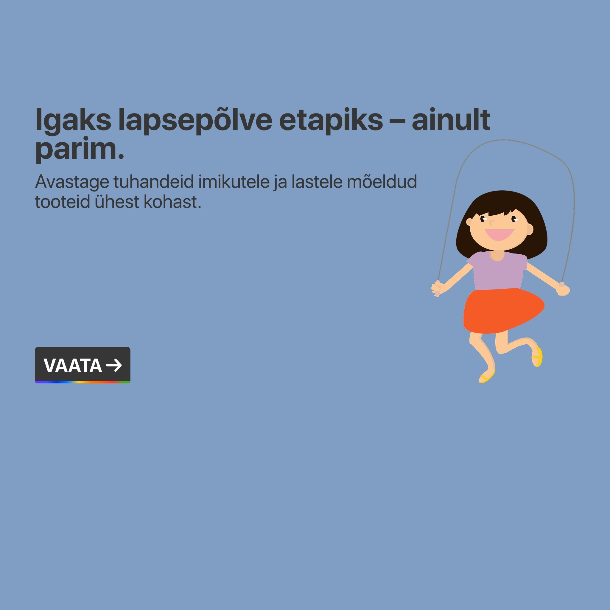 Beebi- ja lastetooted igaks lapsepõlve etapiks